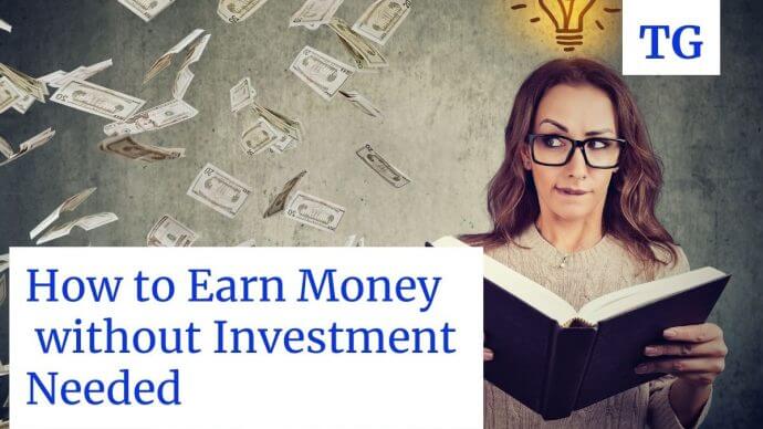 how to earn money without investment needed