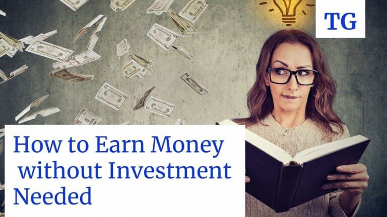 how to earn money without investment needed